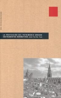 PROTECCION DEL PATRIMONIO URBANO INSTRUMENTOS NORMATIVOS | 9788446015284 | FARIÑA TOJO, JOSE | Llibreria La Gralla | Llibreria online de Granollers