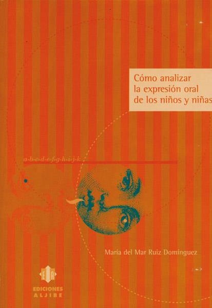 COMO ANALIZAR LA EXPRESION ORAL DE LOS NIÑOS Y NIÑAS | 9788495212788 | RUIZ DOMINGUEZ, MARIA DEL MAR | Llibreria La Gralla | Llibreria online de Granollers