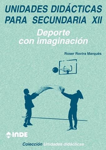 UNIDADES DIDACTICAS PAR SECUNDARIA XII DEPORTE CON IMAGINACI | 9788495114167 | ROVIRA MARQUES, ROSER | Llibreria La Gralla | Llibreria online de Granollers