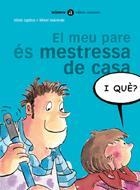 MEU PARE ES MESTRESSA DE CASA, EL (I QUE? 4) | 9788424650544 | UGIDOS, SILVIA / VALVERDE, MIKEL | Llibreria La Gralla | Librería online de Granollers