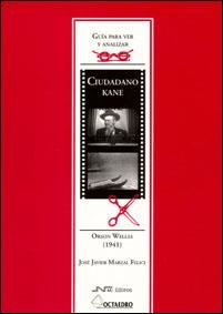 CIUDADANO KANE ORSON WELLES 1941 (GUIA PAR VER Y ANALIZAR) | 9788480634304 | MARZAL FELICI, JOSE JAVIER | Llibreria La Gralla | Llibreria online de Granollers