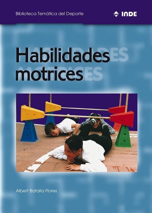 HABILIDADES MOTRICES (BIBL.TEMATICA DEL DEPORTE) | 9788495114037 | BATALLA FLORES, ALBERT | Llibreria La Gralla | Llibreria online de Granollers