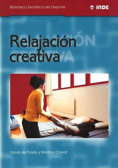 RELAJACION CREATIVA (BIBL.TAMATICA DEL DEPORTE) | 9788495114136 | DE PRADO, DAVID / CHARAF, MARTINA | Llibreria La Gralla | Llibreria online de Granollers