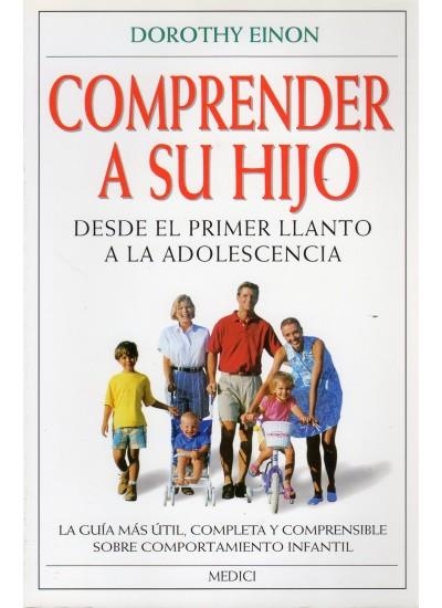 COMPRENDER A SU HIJO (DESDE EL PRIMER LLANTO A LA ADOLESCENC | 9788489778160 | EINON, DOROTHY | Llibreria La Gralla | Llibreria online de Granollers