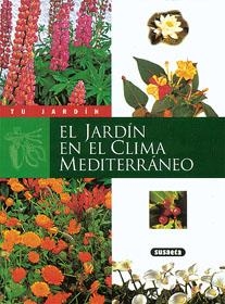 JARDIN EN EL CLIMA MEDITERRANEO, EL (TU JARDIN) | 9788430595150 | SUSAETA, EQUIPO | Llibreria La Gralla | Llibreria online de Granollers