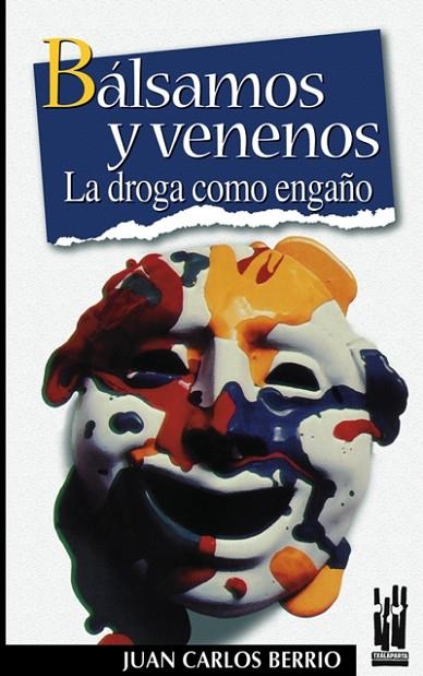 BALSAMOS Y VENENOS LA DROGA COMO ENGAÑO | 9788481361773 | BERRIO ZARATIEGUI, JUAN CARLOS | Llibreria La Gralla | Llibreria online de Granollers