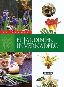 JARDIN EN INVERNADERO, EL (TU JARDIN) | 9788430595204 | SUSAETA, EQUIPO | Llibreria La Gralla | Llibreria online de Granollers