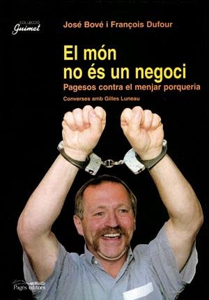 MON NO ES UN NEGOCI, EL PAGESOS CONTRA EL MENJAR PORQUERIA | 9788479357375 | BOVE, JOSE; DUFOUR, FRANÇOIS | Llibreria La Gralla | Llibreria online de Granollers