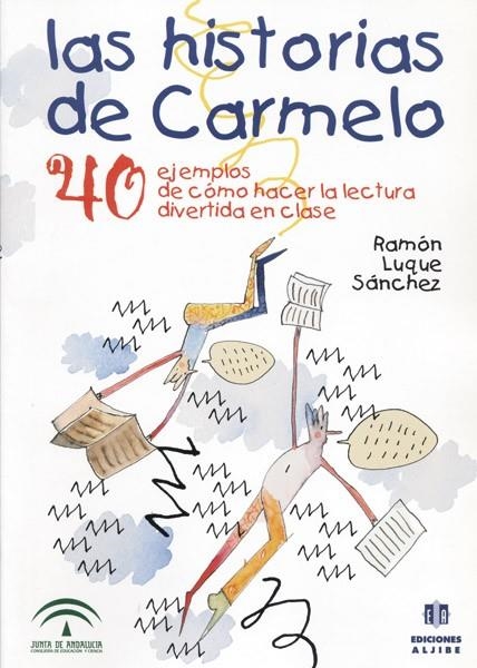 HISTORIAS DE CARMELO, LAS (40 EJEMPLOS DE COMO HACER LA LECT | 9788495212566 | LUQUE SANCHEZ, RAMON | Llibreria La Gralla | Llibreria online de Granollers