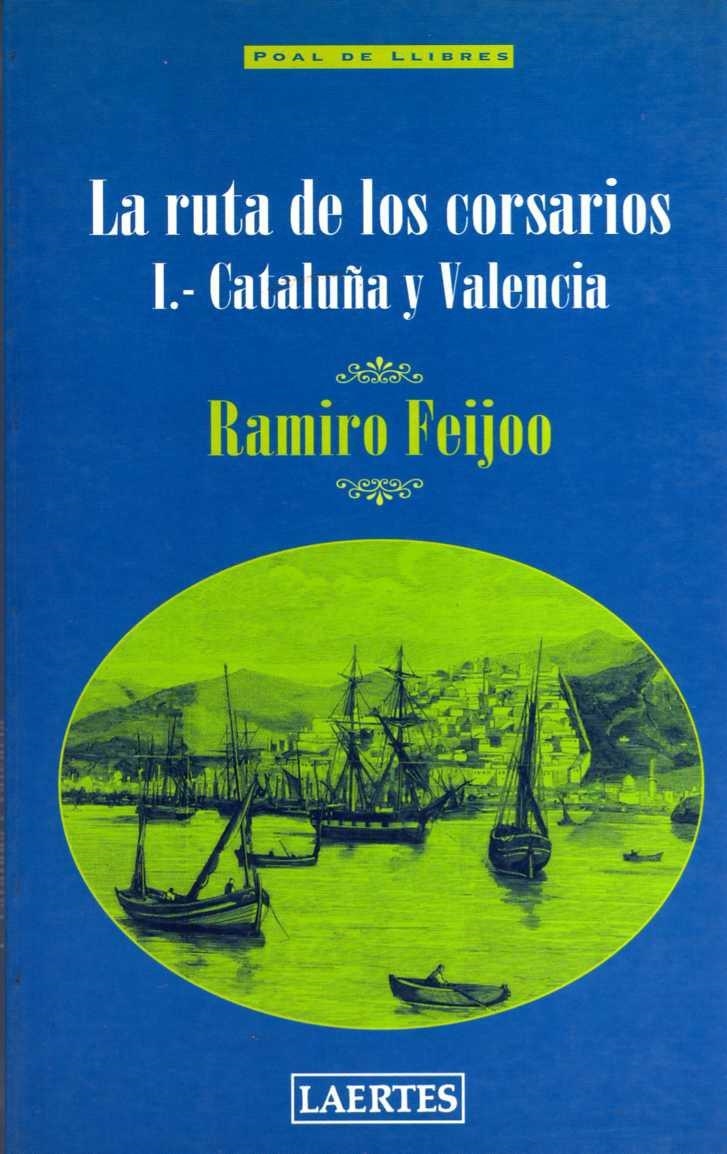 RUTA DE LOS CORSARIOS I, LA -CATALUÑA Y VALENCIA- | 9788475844206 | FEIJOO, RAMIRO | Llibreria La Gralla | Librería online de Granollers