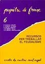 RECURSOS PER TREBALLAR EL FEUDALISME (PUPITRE DE FREIXE 6) | 9788474886825 | CODINA SOLER, FLORENCI | Llibreria La Gralla | Librería online de Granollers