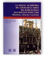 REIAL ACADEMIA DE CIENCIES I ARTS BARCELONA SEGLES XVIII XIX | 9788439352877 | NIETO-GALAN, AGUSTI; ROCA ROSELL, ANTONI (CORDS) | Llibreria La Gralla | Llibreria online de Granollers