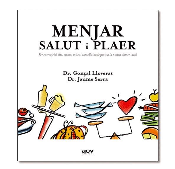 MENJAR SALUT I PLAER | 9788489589643 | LLOVERAS, GONÇAL; SERRA, JAUME | Llibreria La Gralla | Librería online de Granollers