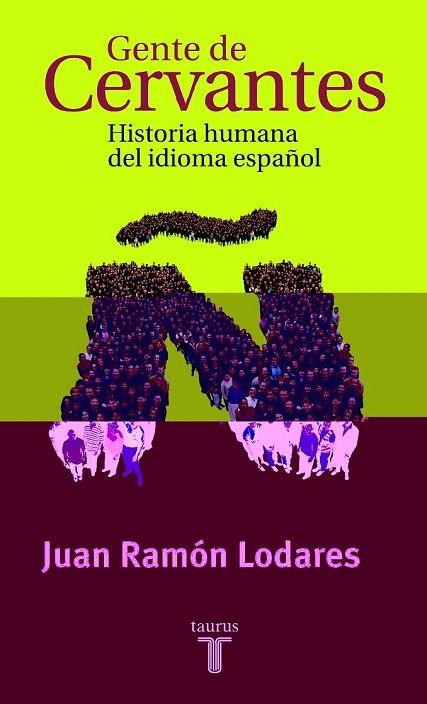 GENTE DE CERVANTES HISTORIA HUMANA DEL IDIOMA ESPAÑOL | 9788430604234 | LODARES, JUAN RAMON | Llibreria La Gralla | Llibreria online de Granollers