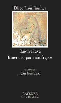 BAJORRELIEVE ITINERARIO PARA NAUFRAGOS (LETR HISPANICAS 506) | 9788437618784 | JIMENEZ, DIEGO JESUS | Llibreria La Gralla | Llibreria online de Granollers