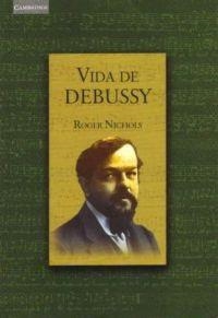 VIDA DE DEBUSSY | 9788483231852 | NICHOLS, ROGER | Llibreria La Gralla | Llibreria online de Granollers