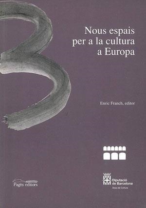 NOUS ESPAIS PER A LA CULTURA A EUROPA | 9788479357467 | FRANCH, ENRIC | Llibreria La Gralla | Llibreria online de Granollers