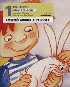 ROSEGO ARRIBA A L'ESCOLA (QUIM PEL-ROIG 1) | 9788481313420 | GARCIA, ADA ; CORCOLES, VICENT | Llibreria La Gralla | Llibreria online de Granollers