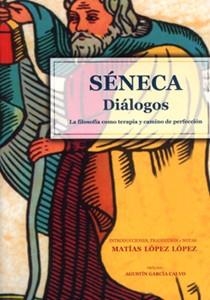 SENECA DIALOGOS LA FILOSOFIA COMO TERAPIA Y CAMINO DE PERFEC | 9788484090786 | SENECA | Llibreria La Gralla | Librería online de Granollers