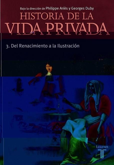 DEL RENACIMIENTO A LA ILUSTRACION (HIST VIDA PRIVADA 3) | 9788430604036 | ARIES, PHILIPPE; DUBY, GEORGES (DIR) | Llibreria La Gralla | Llibreria online de Granollers