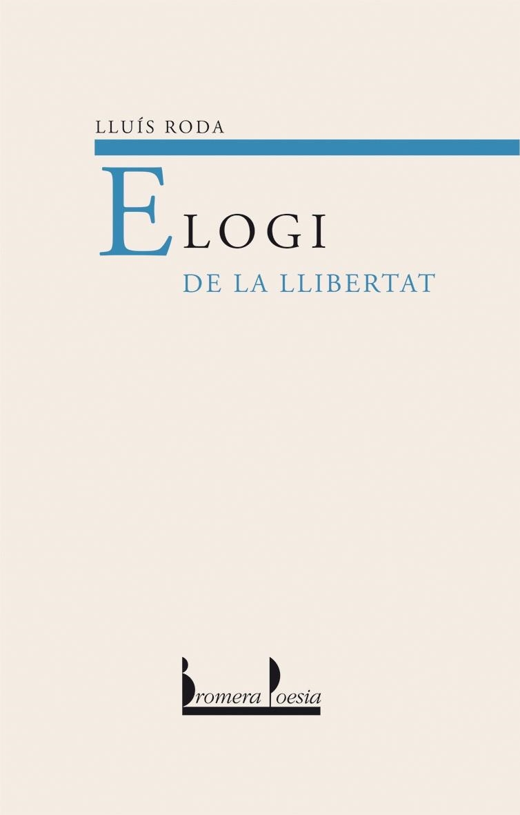 ELOGI DE LA LLIBERTAT (POESIA 40) | 9788476606049 | RODA, LLUIS | Llibreria La Gralla | Llibreria online de Granollers