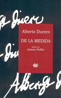 DE LA MEDIDA (FUENTES DE ARTE 16) | 9788446014591 | DURERO, ALBERTO; PEIFFER, JEANNE (ED) | Llibreria La Gralla | Llibreria online de Granollers