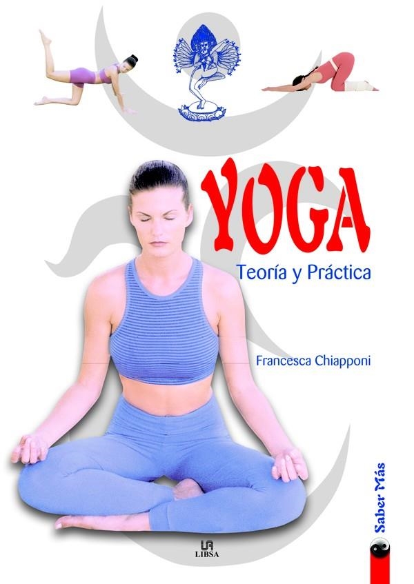 YOGA TEORIA Y PRACTICA (SABER MAS) | 9788466201438 | CHIAPPONI, FRANCESCA | Llibreria La Gralla | Librería online de Granollers