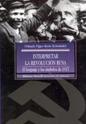 INTERPRETAR LA REVOLUCION RUSA LENGUAJE Y SIMBOLOS 1917 | 9788470308543 | FIGES, ORLANDO; KOLONITSKII, BORIS | Llibreria La Gralla | Llibreria online de Granollers