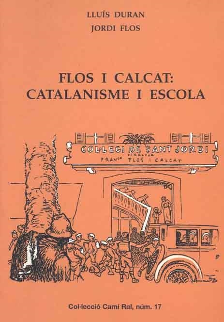 FLOS I CALCAT CATALANISME I ESCOLA (CAMI RAL 17) | 9788423206292 | DURAN, LLUIS; FLOS, JORDI | Llibreria La Gralla | Llibreria online de Granollers