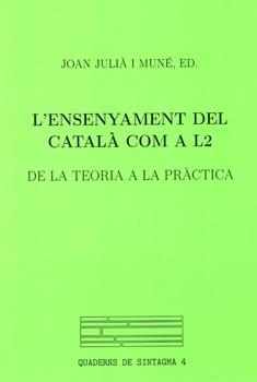 ENSENYAMENT DEL CATALA COM A L2, L' DE LA TEORIA A LA PRACTI | 9788484090731 | JULIA I MUNE, JOAN (ED) | Llibreria La Gralla | Llibreria online de Granollers