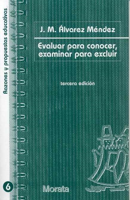 EVALUAR PARA CONOCER EXAMINAR PARA EXCLUIR (RP EDUC 6) | 9788471124623 | ALVAREZ MENDEZ, J.M. | Llibreria La Gralla | Llibreria online de Granollers