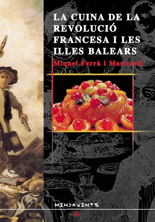 CUINA DE LA REVOLUCIO FRANCESA I LES ILLES BALEARS, LA (MV35 | 9788489067806 | FERRA I MARTORELL, MIQUEL | Llibreria La Gralla | Llibreria online de Granollers