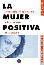 MUJER POSITIVA, LA DESARROLLA EL OPTIMISMO Y LA CREENCIA EN | 9788488066824 | LINDENFIELD, GAEL | Llibreria La Gralla | Llibreria online de Granollers