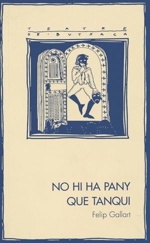 NO HI HA PANY QUE TANQUI (TEATRE DE BUTXACA 18) | 9788479357740 | GALLART, FELIP | Llibreria La Gralla | Llibreria online de Granollers