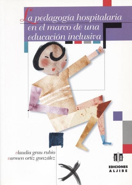 PEDAGOGIA HOSPITALARIA EN EL MARCO DE UNA EDUCACION INCLUSIV | 9788495212962 | GRAU RUBIO, CLAUDIA; ORTIZ GONZALEZ, CARMEN | Llibreria La Gralla | Llibreria online de Granollers