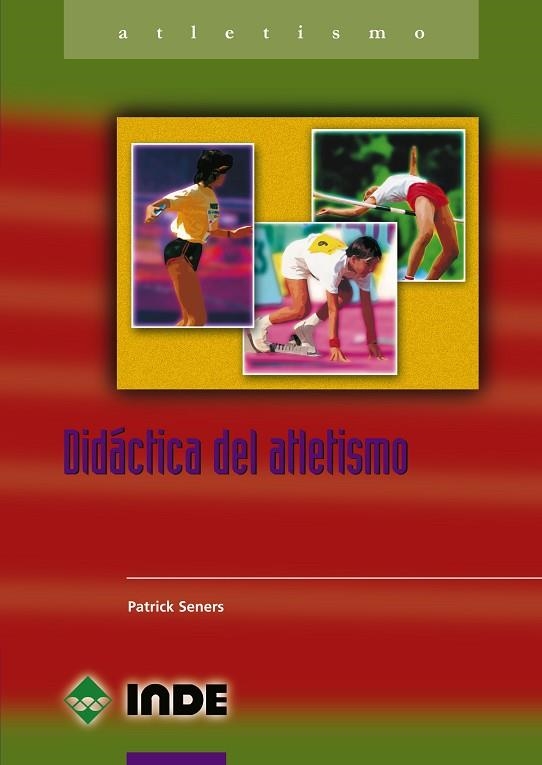 DIDACTICA DEL ATLETISMO (ATLETISMO) | 9788495114235 | SENERS, PATRICK | Llibreria La Gralla | Llibreria online de Granollers