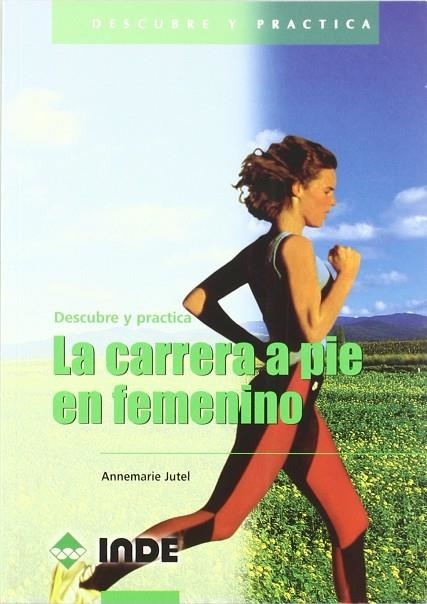 CARRERA A PIE EN FEMENINO, LA (DESCUBRE Y PRACTICA) | 9788495114266 | JUTEL, ANNEMARIE | Llibreria La Gralla | Llibreria online de Granollers