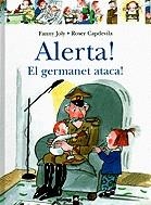 ALERTA EL GERMANET ATACA! (EL MENUT) | 9788424626525 | JOLY, FANNY; CAPDEVILA, ROSER | Llibreria La Gralla | Llibreria online de Granollers