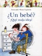 BEBE?, UN QUE MALA IDEA! (BEBE) | 9788424636517 | JOLY, FANNY; CAPDEVILA, ROSER | Llibreria La Gralla | Llibreria online de Granollers