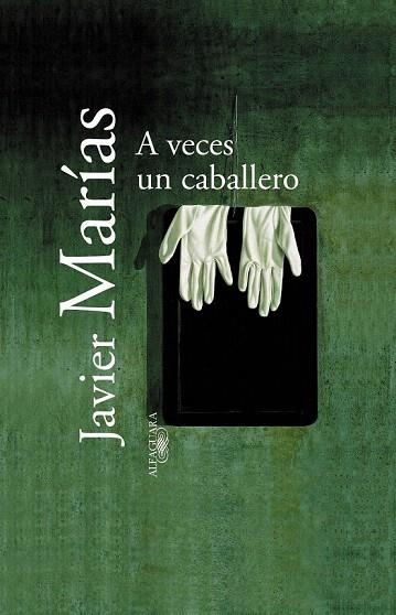 A VECES UN CABALLERO (TELA) | 9788420442891 | MARIAS, JAVIER | Llibreria La Gralla | Llibreria online de Granollers