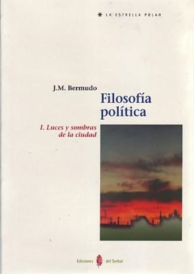 FILOSOFIA POLITICA. 1 LUCES Y SOMBRAS DE LA CIUDAD | 9788476283387 | BERMUDO, J.M. | Llibreria La Gralla | Llibreria online de Granollers