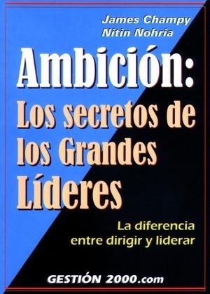 AMBICION LOS SECRETOS DE LOS GRANDES LIDERES | 9788480886086 | CHAMPY, JAMES; NOHRIA, NITIN | Llibreria La Gralla | Librería online de Granollers