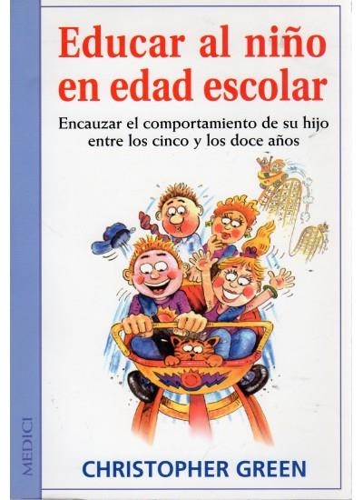 EDUCAR AL NIÑO EN EDAD ESCOLAR | 9788489778443 | GREEN, CHRISTOPHER | Llibreria La Gralla | Llibreria online de Granollers