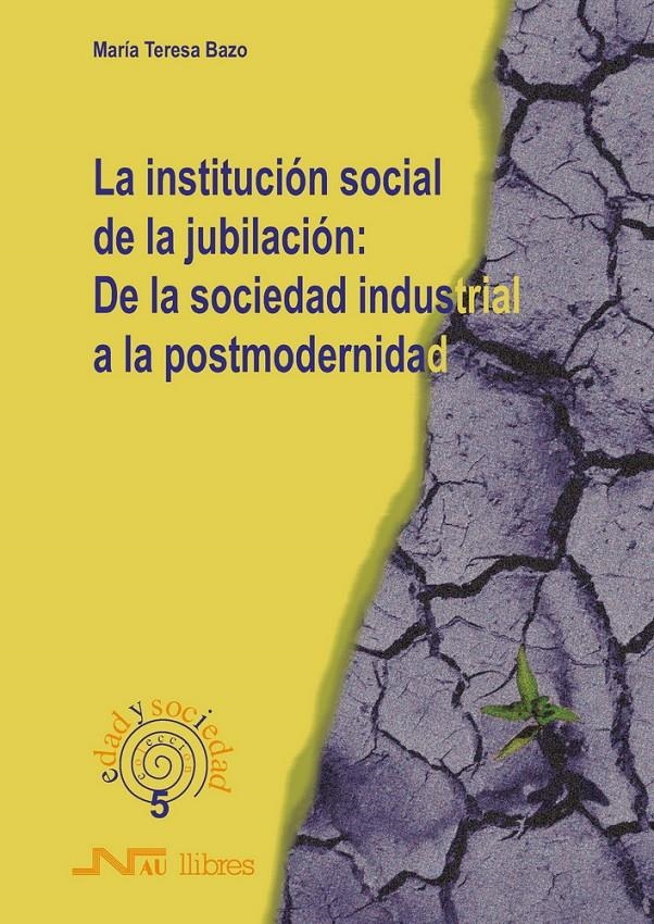 INSTITUCION SOCIAL DE LA JUBILACION: DE LA SOCIEDAD INDUSTRI | 9788476426364 | BAZO, MARIA TERESA | Llibreria La Gralla | Llibreria online de Granollers