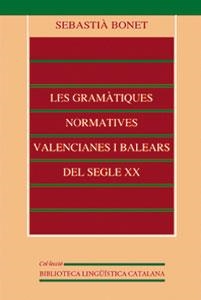 GRAMATIQUES NORMATIVES VALENCIANES I BALEARS DEL SEGLE XX | 9788437044002 | BONET, SEBASTIA | Llibreria La Gralla | Librería online de Granollers