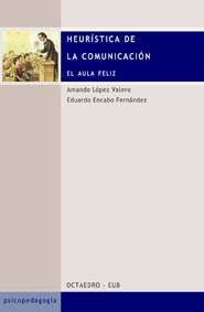 HEURISTICA DE LA COMUNICACION (PSICOPEDAGOGIA) | 9788480634809 | LOPEZ VALERO, AMANDO; ENCABO FERNANDEZ, EDUARDO | Llibreria La Gralla | Llibreria online de Granollers