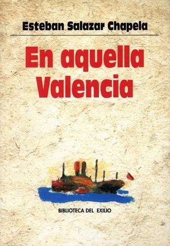 EN AQUELLA VALENCIA (BIBLIOTECA DEL EXILIO 4) | 9788484720140 | SALAZAR CHAPELA, ESTEBAN | Llibreria La Gralla | Llibreria online de Granollers