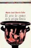 ARTE DE COMER EN LA ANTIGUA GRECIA, EL (CULTURA CLASICA) | 9788470309229 | GARCIA SOLER, MARIA JOSE | Llibreria La Gralla | Llibreria online de Granollers