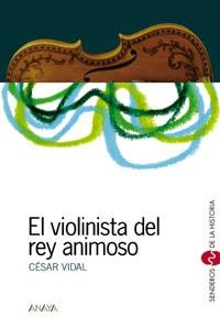 VIOLINISTA DEL REY ANIMOSO, EL (SENDEROS DE LA HISTORIA) | 9788466702980 | VIDAL, CESAR | Llibreria La Gralla | Llibreria online de Granollers