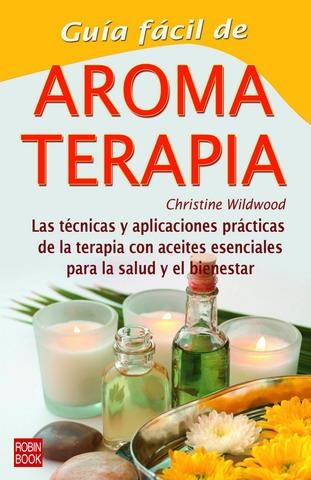 GUIA FACIL DE AROMATERAPIA | 9788479275051 | WILDWOOD, CHRISTINE | Llibreria La Gralla | Llibreria online de Granollers